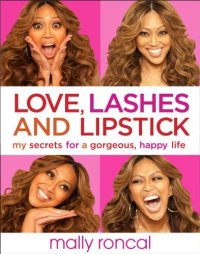 cover of the book Love, lashes, and lipstick : my secrets for a gorgeous, happy life