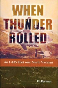 cover of the book When thunder rolled : an f-105 pilot over north vietnam