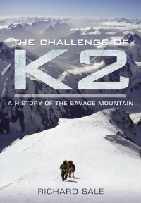 cover of the book The challenge of K2 : a history of the savage mountain