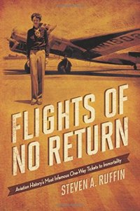 cover of the book Flights of No Return: Aviation History's Most Infamous One-Way Tickets to Immortality