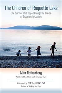 cover of the book The children of Raquette Lake : one summer that helped change the course of treatment for autism