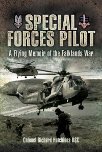 cover of the book Special Forces Pilot: A Flying Memoir of the Falkland War