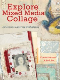 cover of the book Explore Mixed Media Collage: Innovative Layering Techniques