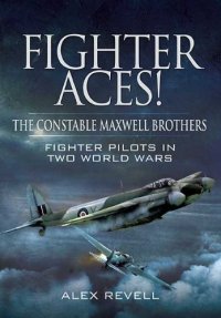 cover of the book Fighter Aces! : The Constable Maxwell Brothers: Fighter Pilots in Two World Wars