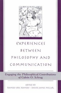 cover of the book Experiences Between Philosophy and Communication: Engaging the Philosophical Contributions of Calvin O. Schrag