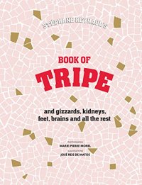 cover of the book Book of tripe : and gizzards, kidneys, feet, brains and all the rest