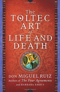 cover of the book The Toltec Art of Life and Death: A Story of Discovery