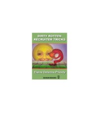 cover of the book Dirty rotten recruiter tricks : an insider describes how recruiters deceive job seekers, cheat companies, and how you can from becoming their latest victim