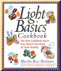 cover of the book Light Basics Cookbook: The Only Cookbook You'll Ever Need If You Want To Cook Healthy