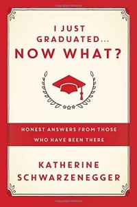 cover of the book I Just Graduated ... Now What? : Honest Advice for Navigating What Comes Next