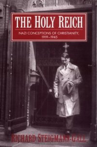 cover of the book The Holy Reich: Nazi Conceptions of Christianity, 1919-1945