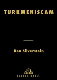 cover of the book Turkmeniscam : how Washington lobbyists fought to flack for a Stalinist dictatorship