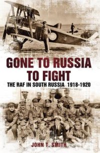 cover of the book Gone to Russia to fight : the RAF in South Russia, 1918-1920