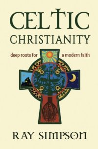 cover of the book Celtic Christianity : deep roots for a modern faith