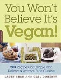 cover of the book You won't believe it's vegan! : 200 recipes for simple and delicious animal-free cuisine