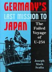 cover of the book Germany's Last Mission to Japan : the Failed Voyage of U-234