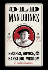 cover of the book Old Man Drinks : Recipes, Advice, and Barstool Wisdom