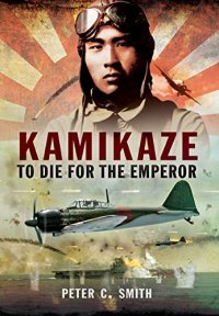 cover of the book Kamikaze : to die for the emperor