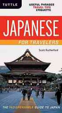 cover of the book Japanese for Travelers: Useful Phrases Travel Tips Etiquette