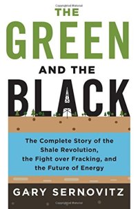 cover of the book The green and the black : the complete story of the shale revolution, the fight over fracking, and the future of energy