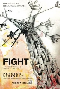 cover of the book Fight : a Christian case for nonviolence