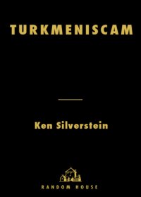 cover of the book Turkmeniscam : how Washington lobbyists fought to flack for a Stalinist dictatorship