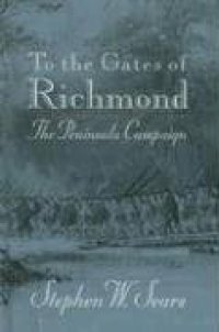 cover of the book To the gates of Richmond : the Peninsula campaign