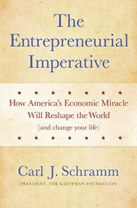 cover of the book The entrepreneurial imperative : how America's economic miracle will reshape the world (and change your life)