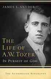 cover of the book The life of A.W. Tozer : in pursuit of God