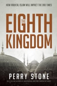 cover of the book The Eighth Kingdom: How Radical Islam Will Impact the End Times