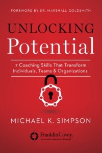 cover of the book Unlocking Potential: 7 Coaching Skills That Transform Individuals, Teams, and Organizations