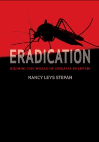 cover of the book Eradication : Ridding the World of Diseases Forever?