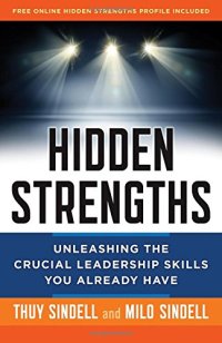 cover of the book Hidden strengths : unleashing the crucial leadership skills you already have