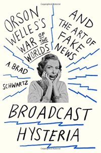 cover of the book Broadcast hysteria : Orson Welles's War of the worlds and the art of fake news