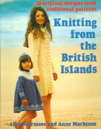 cover of the book Knitting from the British Islands : 30 original designs from traditional patterns