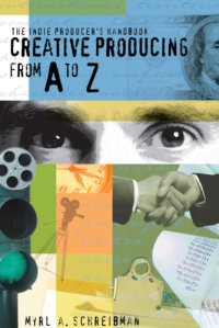 cover of the book The indie producer's handbook : creative producing from A to Z