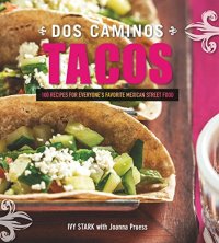 cover of the book Dos Caminos Tacos: 100 Recipes for Everyone's Favorite Mexican Street Food