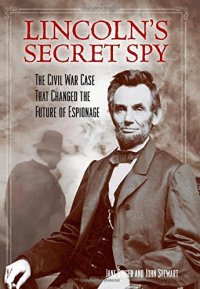 cover of the book Lincoln's secret spy : the Civil War case that changed the future of espionage