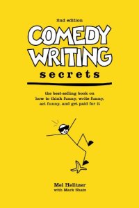 cover of the book Comedy Writing Secrets: The Best-Selling Book on How to Think Funny, Write Funny, Act Funny, And Get Paid For It, 2nd Edition