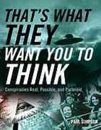 cover of the book That's what they want you to think : conspiracies real, possible, and paranoid