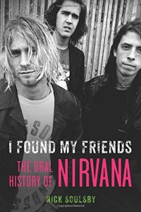 cover of the book I found my friends : the oral history of Nirvana