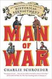 cover of the book Man of war : my adventures in the world of historical reenactment