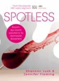 cover of the book Spotless : room-by-room solutions to domestic disasters