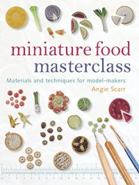 cover of the book Miniature food masterclass : materials and techniques for model-makers