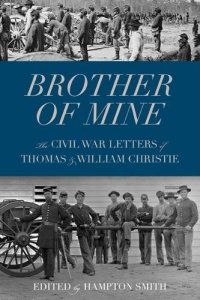 cover of the book Brother of mine : the Civil War letters of Thomas and William Christie