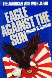 cover of the book Eagle against the sun : the American war with Japan