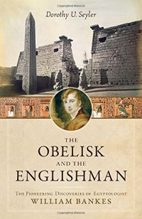 cover of the book The obelisk and the Englishman : the pioneering discoveries of Egyptologist William Bankes