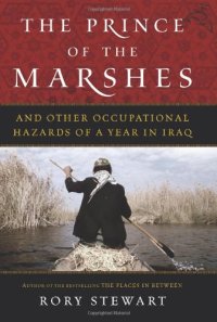 cover of the book The Prince of the Marshes: And Other Occupational Hazards of a Year in Iraq