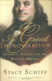 cover of the book A great improvisation : Franklin, France, and the birth of America