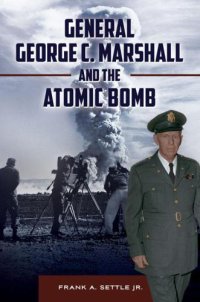 cover of the book General George C. Marshall and the atomic bomb